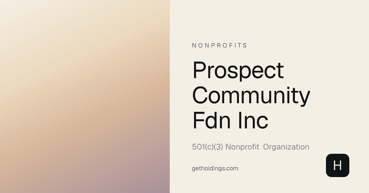 Prospect Community Fdn Inc — Paris, IL | EIN 83-3090105 | Holdings