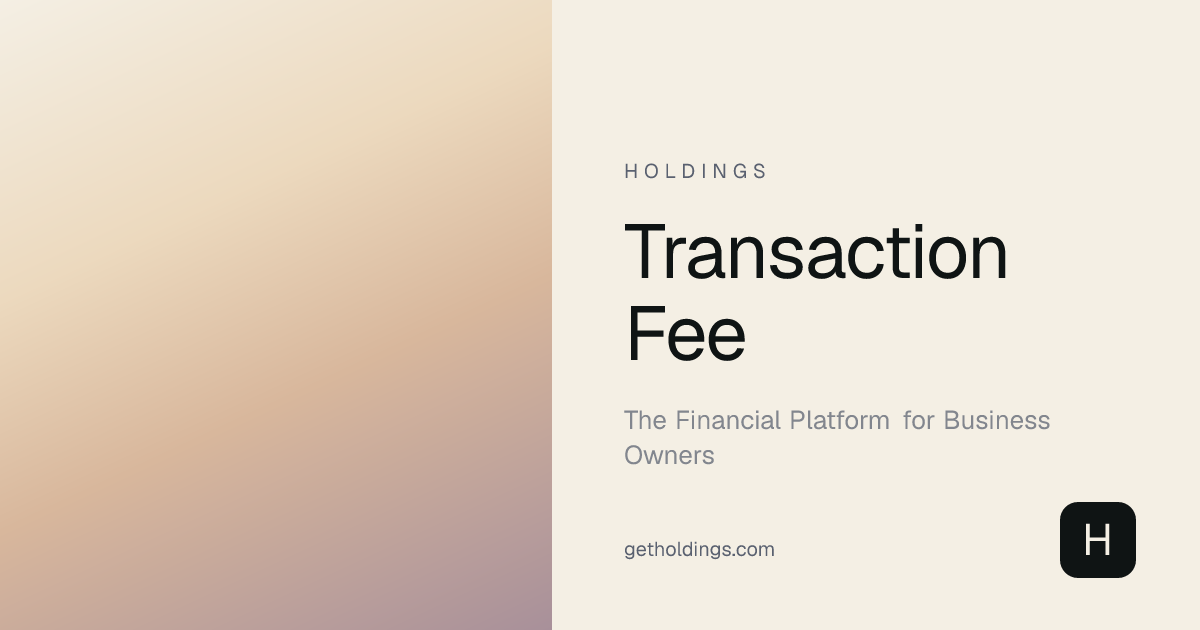 Transaction Fee — Definition & Meaning | Holdings Glossary